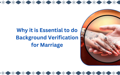 Why it is Essential to do Background Verification for Marriage