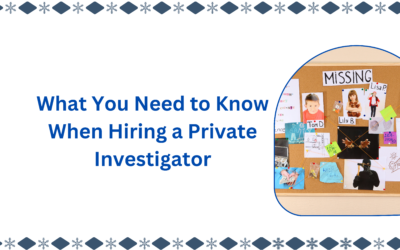 What You Need to Know When Hiring a Private Investigator